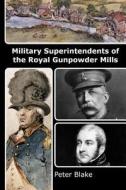 Military Superintendents of the Royal Gunpowder Mills di Peter Blake edito da Createspace