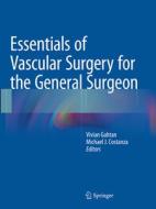 Essentials of Vascular Surgery for the General Surgeon edito da Springer-Verlag New York Inc.