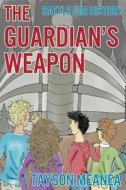 The Guardian's Weapon di Tayson Meanea edito da Createspace