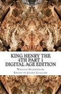 King Henry the 4th Part 1: Digital Age Edition di William Shakespeare edito da Createspace