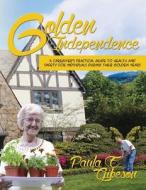 Golden Independence di Paula E Gibeson edito da Infinity Publishing.com