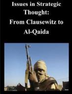 Issues in Strategic Thought - From Clausewitz to Al-Qaida di Naval Postgraduate School edito da Createspace