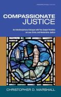 Compassionate Justice di Christopher D. Marshall edito da Cascade Books