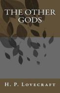 The Other Gods di H. P. Lovecraft edito da Createspace