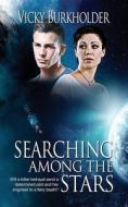 Searching Among The Stars di Vicky Burkholder edito da Wild Rose Press