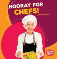 Hooray for Chefs! di Kurt Waldendorf edito da LERNER CLASSROOM