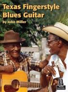 Texas Fingerstyle Blues Guitar di John Miller edito da GROSSMAN GUITAR WORKSHOP