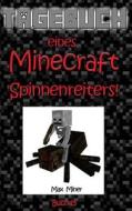 Tagebuch Eines Minecraft Spinnenreiters! di Max Miner edito da Createspace