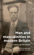 Men And Masculinities In Modern Britain edito da Manchester University Press