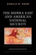 The Middle East and American National Security: Forever Wars and Conflicts? di Donald M. Snow edito da ROWMAN & LITTLEFIELD