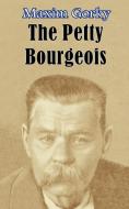 The Petty Bourgeois di Maxim Gorky edito da INTL LAW & TAXATION PUBL