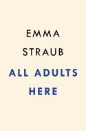 All Adults Here di Emma Straub edito da RIVERHEAD