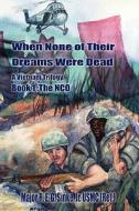 When None Of Their Dreams Were Dead di Major R E G Sinke, Major R E G Sinke Jr edito da Strategic Book Publishing & Rights Agency, Llc