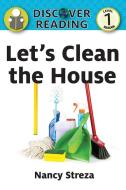 Let's Clean the House di Nancy Streza edito da Xist Publishing