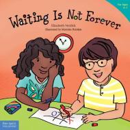 Waiting Is Not Forever di Elizabeth Verdick edito da Free Spirit Publishing Inc.,u.s.