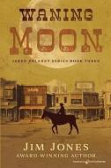 Waning Moon di Jim Jones edito da SPEAKING VOLUMES
