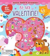 Super Puffy Stickers! Be My Valentine! di Maggie Fischer edito da SILVER DOLPHIN BOOKS