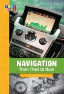 Navigation from Then to Now di Rachel Grack edito da AMICUS INK