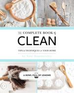The Complete Book of Clean di Toni Hammersley edito da Weldon Owen, Incorporated