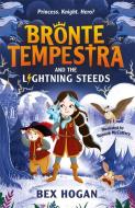 Bronte Tempestra And The Lightning Steeds di Bex Hogan edito da Templar Publishing