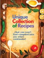 Unique Collection of Recipes That You Won't Find Compiled Into any Other Cookbooks di Sorens Books edito da Intell World Publishers