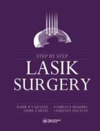 Step By Step Lasik Surgery di Namrata Sharma, Rasik B. Vajpayee, Laurence Sullivan edito da Taylor & Francis Ltd
