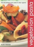 Vegetarian Pasta di Valerie Ferguson edito da Anness Publishing