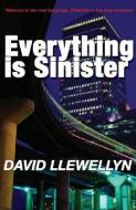 Everything Is Sinister di David Llewellyn edito da SEREN BOOKS
