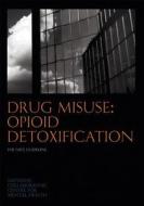Drug Misuse: Opioid Detoxification di National Collaborating Centre for Mental Health edito da British Psychological Society