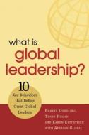 What Is Global Leadership?: 10 Key Behaviors That Define Great Global Leaders di Ernest Gundling, Terry Hogan, Karen Cvitkovich edito da Nicholas Brealey Publishing