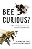 At last, Bee curious di Ja Pieper Spezia edito da Northern Bee Books
