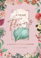Language of Flowers Day Book: Discover a Year of Flowers for Love, Wisdom, Healing and Passion... di Cheralyn Darcey edito da ROCKPOOL PUB