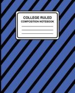 College Ruled Composition Notebook: Stripes (Blue), 7.5 X 9.25, Lined Ruled Notebook, 100 Pages, Professional Binding di College Ruled Composition Notebook, Composition Notebook edito da Createspace Independent Publishing Platform