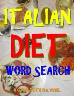 Italian Diet Word Search: 133 Extra Large Print Entertaining Themed Puzzles di Kalman Toth M. a. M. Phil edito da Createspace Independent Publishing Platform