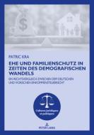 Ehe Und Familienschutz In Zeiten Des Demografischen Wandels di Patric Kra edito da PIE - Peter Lang