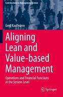 Aligning Lean and Value-based Management di Gerd Kaufmann edito da Springer International Publishing
