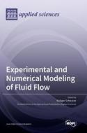 Experimental and Numerical Modeling of Fluid Flow edito da MDPI AG