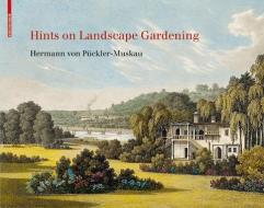 Hints on Landscape Gardening di Hermann von Puckler-Muskau edito da Birkhäuser Verlag GmbH