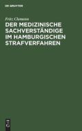 Der medizinische Sachverständige im hamburgischen Strafverfahren di Fritz Clamann edito da De Gruyter