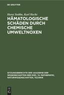 Hämatologische Schäden durch chemische Umweltnoxen di Horst Stobbe, Karl Hecht edito da De Gruyter