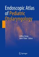 Endoscopic Atlas Of Pediatric Otolaryngology edito da Springer International Publishing Ag