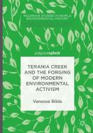 Terania Creek And The Forging Of Modern Environmental Activism di Vanessa Bible edito da Birkhauser
