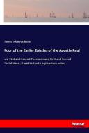 Four of the Earlier Epistles of the Apostle Paul di James Robinson Boise edito da hansebooks