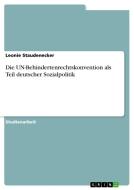 Die UN-Behindertenrechtskonvention als Teil deutscher Sozialpolitik di Leonie Staudenecker edito da GRIN Verlag