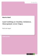 Land Grabbing in Ostafrika. Definition, Hintergründe sowie Folgen di Maurice Maaß edito da GRIN Verlag