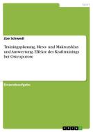 Trainingsplanung, Meso- und Makrozyklus und Auswertung. Effekte des Krafttrainings bei Osteoporose di Zoe Schwedl edito da GRIN Verlag