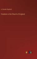 Freedom in the Church of England di A. Brooke Stopford edito da Outlook Verlag