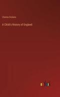 A Child's History of England di Charles Dickens edito da Outlook Verlag