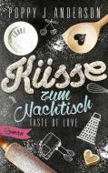 Taste of Love - Küsse zum Nachtisch di Poppy J. Anderson edito da Lübbe
