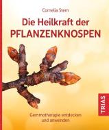 Die Heilkraft der Pflanzenknospen di Cornelia Stern edito da Trias